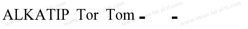 ALKATIP Tor Tom-常规字体转换